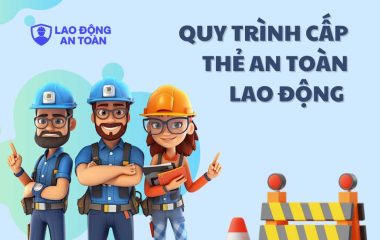 Quy trình cấp thẻ an toàn lao động nhanh chóng, đúng quy định