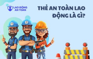 Thẻ an toàn lao động là gì? Quy định cấp và sử dụng theo pháp luật